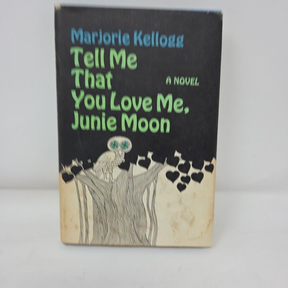 Marjorie Kellogg TELL ME THAT YOU LOVE ME JUNIE MOON First Edition 1968